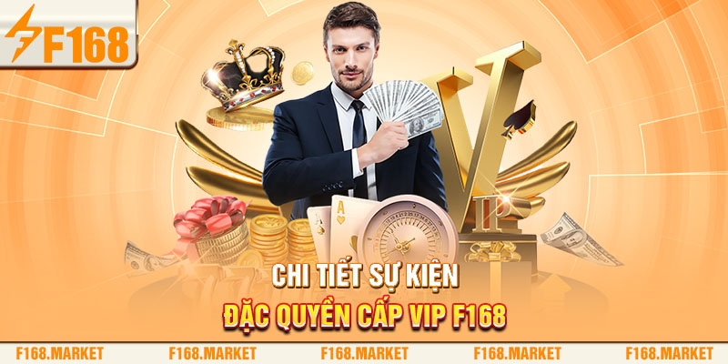 Cập nhật nội dung chi tiết sự kiện đặc quyền cấp VIP F168