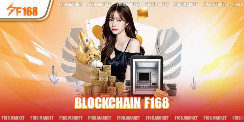 Blockchain F168 | Kỷ Nguyên Mới Của Giải Trí Trực Tuyến