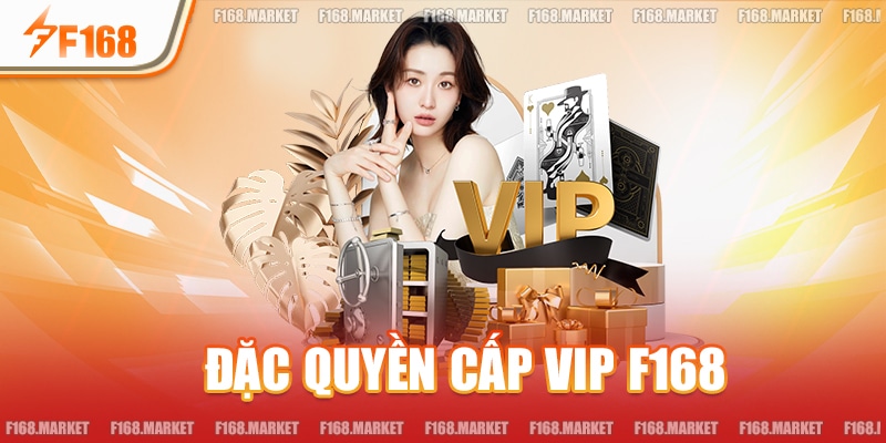 Đặc Quyền Cấp VIP F168 - Nhận Quà Sinh Nhật Vàng Hấp Dẫn