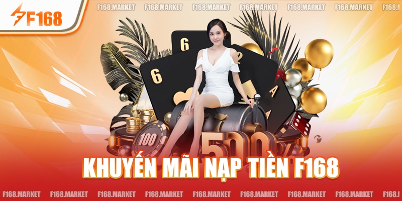 Khuyến Mãi Nạp Tiền F168 | Tiếp Năng Lượng Cho Cuộc Vui