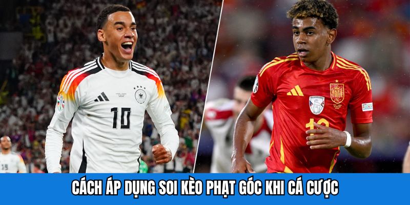 Cách áp dụng soi kèo phạt góc khi cá cược