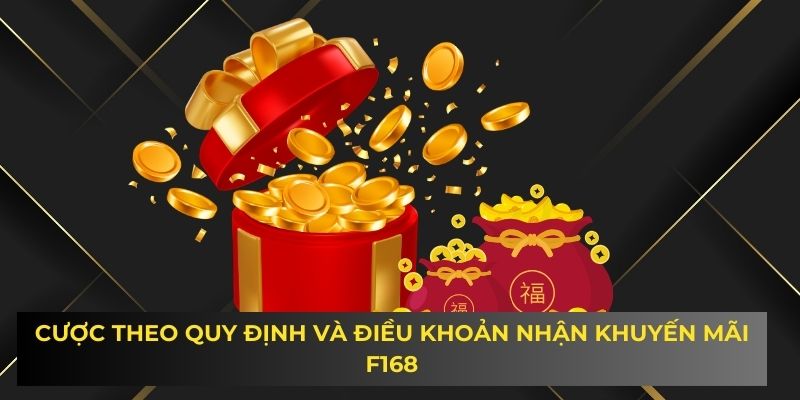Cược theo quy định và điều khoản nhận khuyến mãi F168