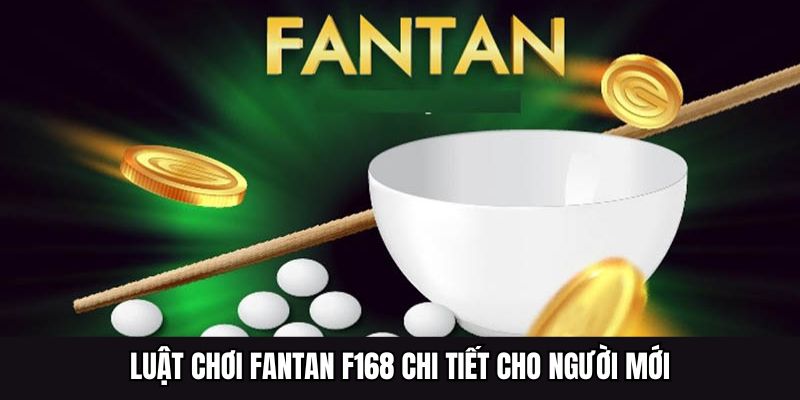Luật chơi Fantan F168 chi tiết cho người mới