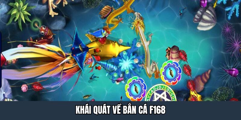 Khái quát về bắn cá F168