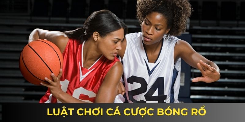 Luật chơi cá cược bóng rổ