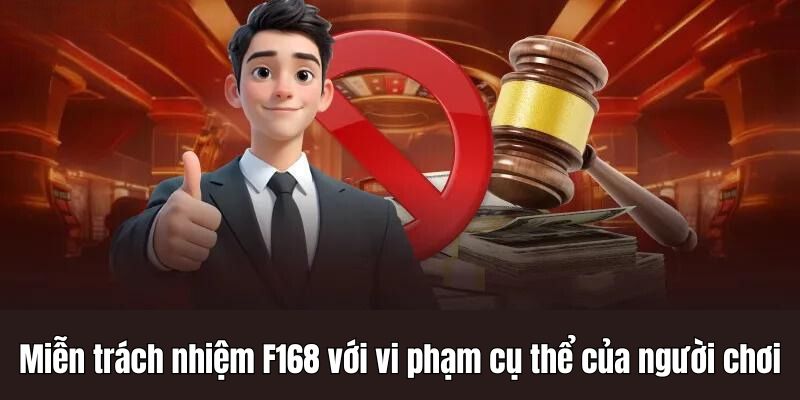 Miễn trách nhiệm F168 do lỗi vi phạm từ người chơi