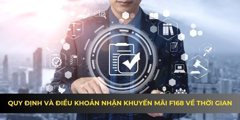 Quy định và điều khoản nhận khuyến mãi F168 về thời gian