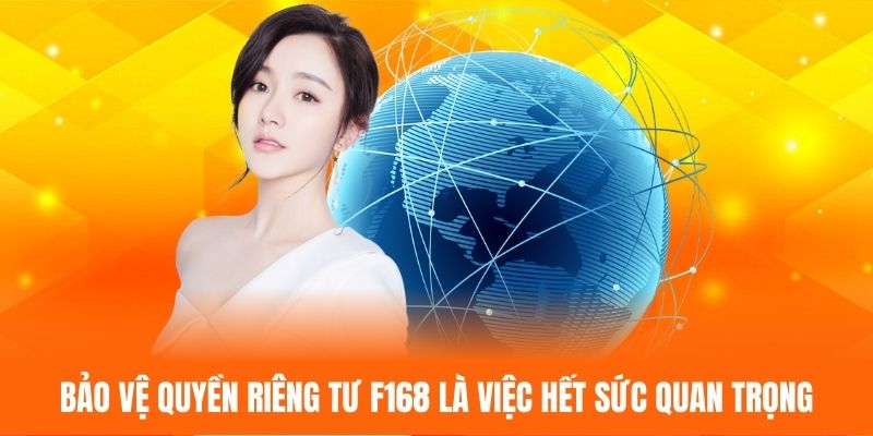 Bảo vệ quyền riêng tư F168 là việc hết sức quan trọng