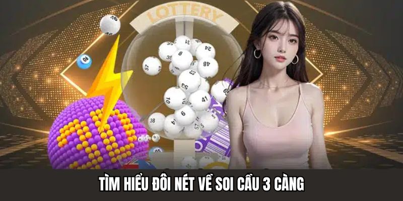 Tìm hiểu đôi nét về soi cầu 3 càng