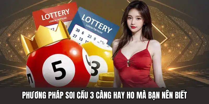 Phương pháp soi cầu 3 càng hay ho mà bạn nên biết