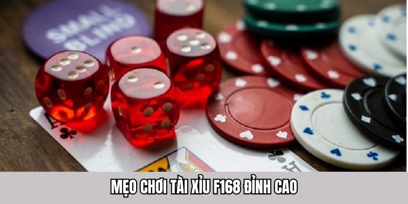 Mẹo chơi tài xỉu F168 đỉnh cao