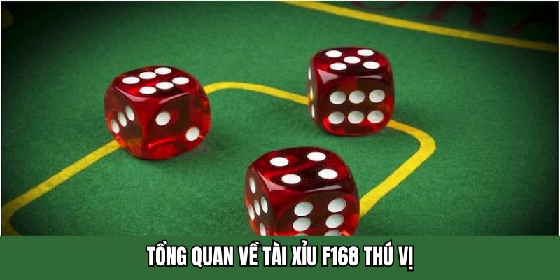 Tổng quan về tài xỉu F168 thú vị