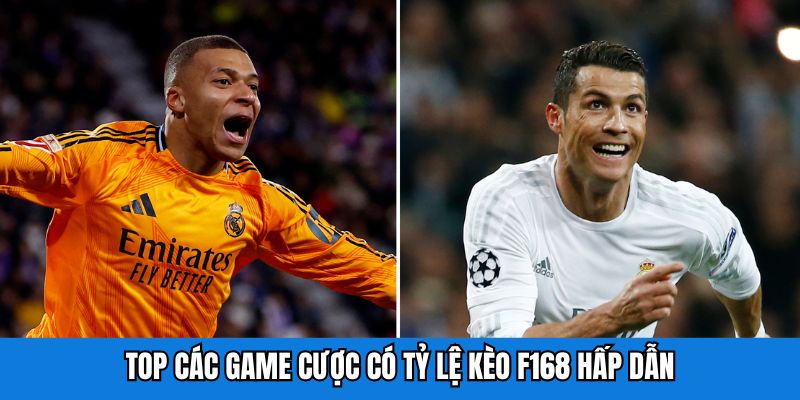 Top các game cược có tỷ lệ kèo F168 hấp dẫn