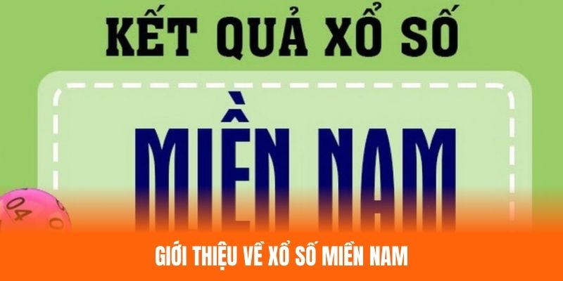 Giới thiệu tổng quát về loại hình xổ số miền Nam
